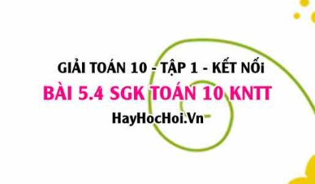 Bài 5.4 SGK Toán 10 tập 1 Kết nối tri thức